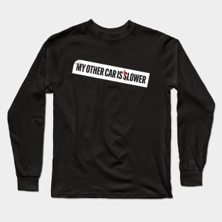 My Other Car... Long Sleeve T-Shirt